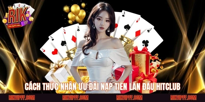 Cách thức nhận ưu đãi nạp tiền lần đầu rikvip