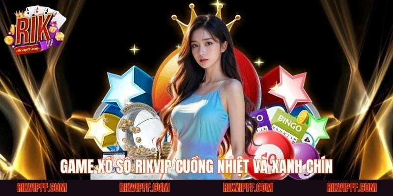 Game xổ số Rikvip cuồng nhiệt và xanh chín