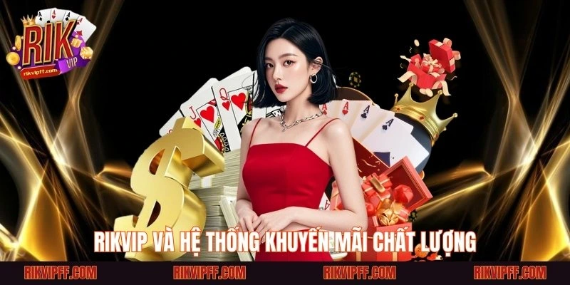 Rikvip và hệ thống khuyến mãi chất lượng