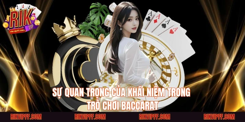 Sự quan trọng của khái niệm trong trò chơi baccarat