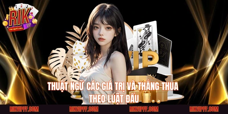 Thuật ngữ các giá trị và thắng thua theo luật đấu