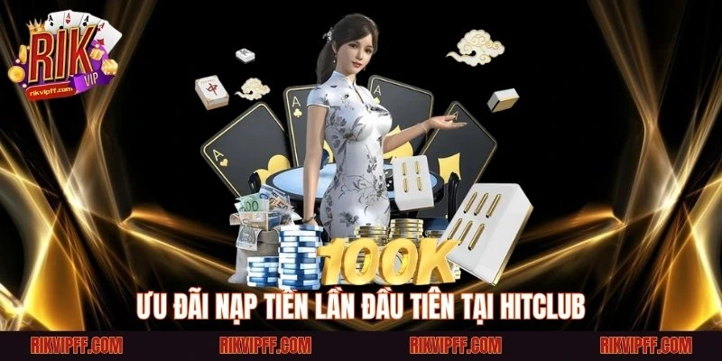 Ưu đãi nạp tiền lần đầu tiên tại rikvip